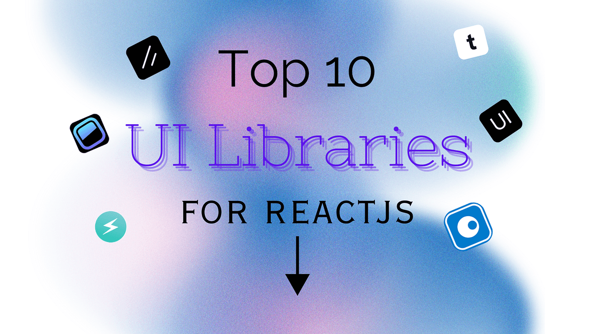 10 UI Libraries Every Developer Should Know